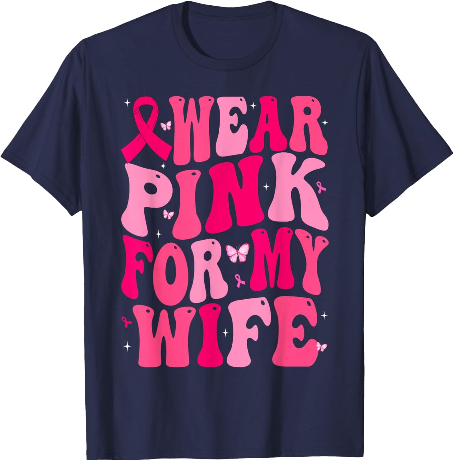 I Wear Pink For My Wife Support Breast Cancer Awareness T-Shirt - T-Shirt | Navy