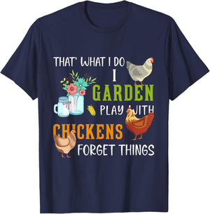 That' What I Do I Garden Play With Chickens Forget Things T-Shirt - T-Shirt | Navy
