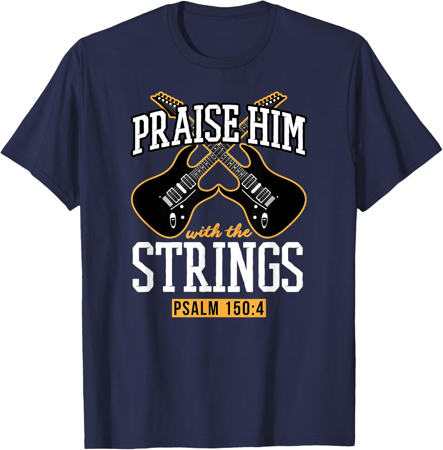 Praise Him With The Strings - Christian Guitar Player Church T-Shirt - T-Shirt | Navy