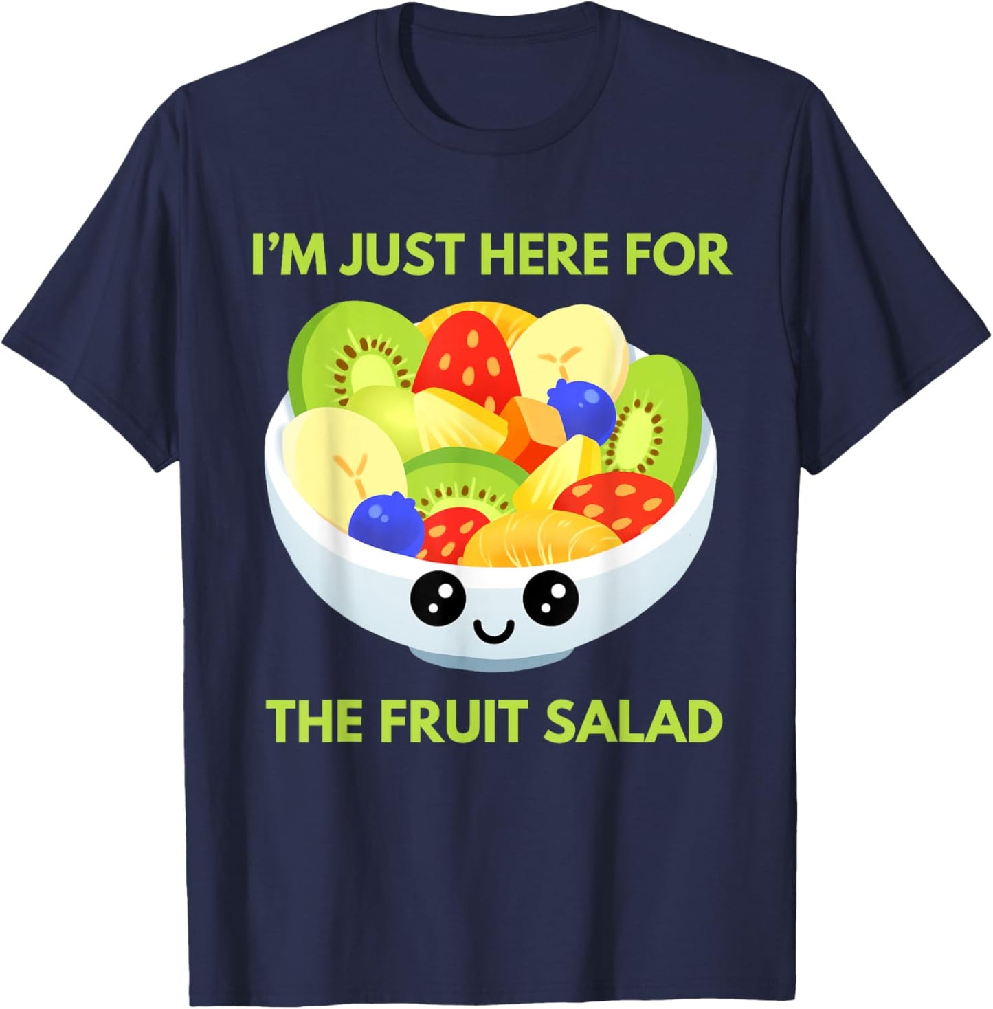 I'm Just Here For The Fruit Salad Cute Costume Kids Adult T-Shirt - T-Shirt | Navy
