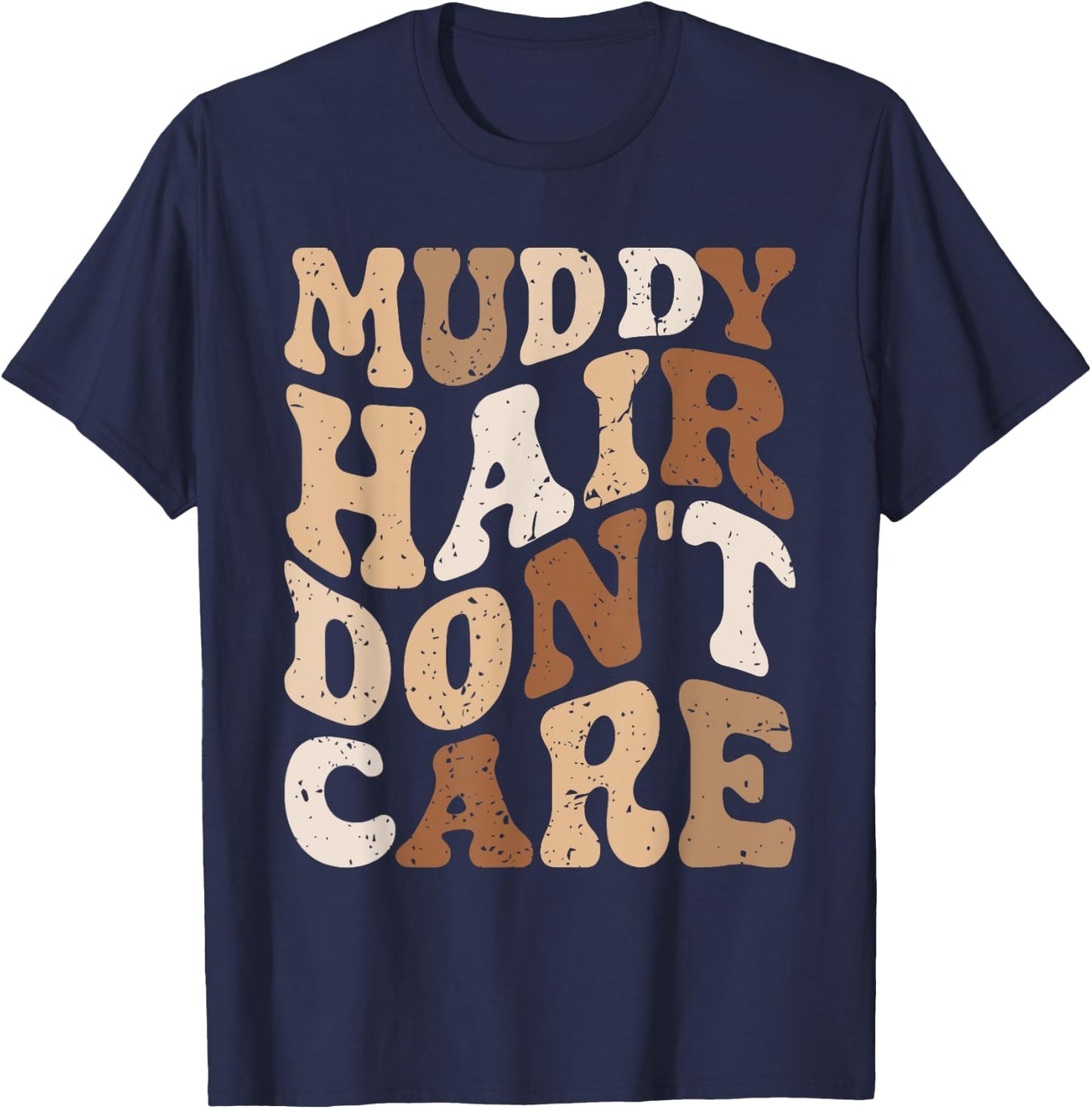 Muddy Hair Don't Care Funny Mud Run Women Muddy Race Running T-Shirt - T-Shirt | Navy