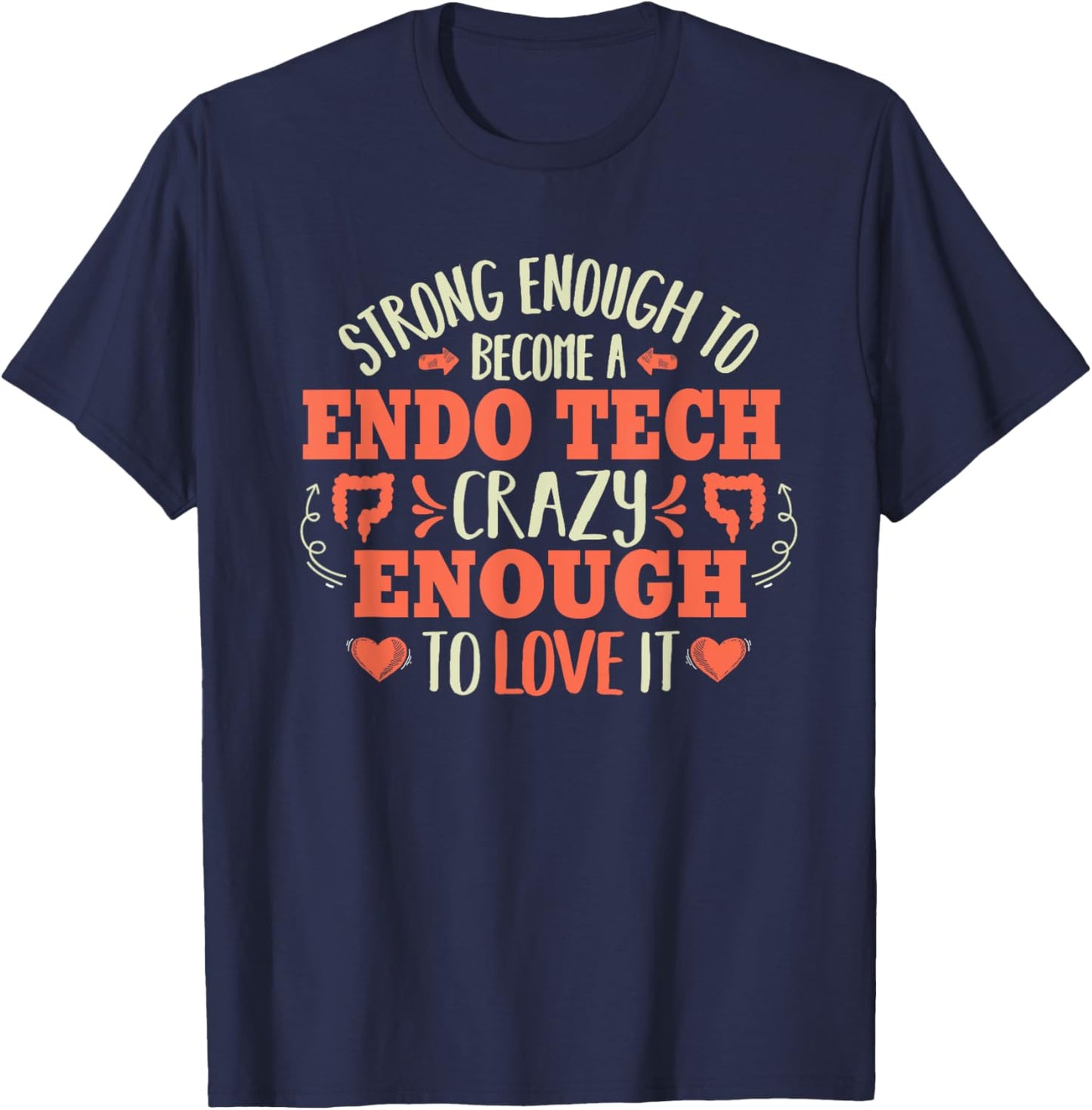 Endoscopy Technician Endo Tech Gastroenterology Strong T-Shirt - T-Shirt | Navy