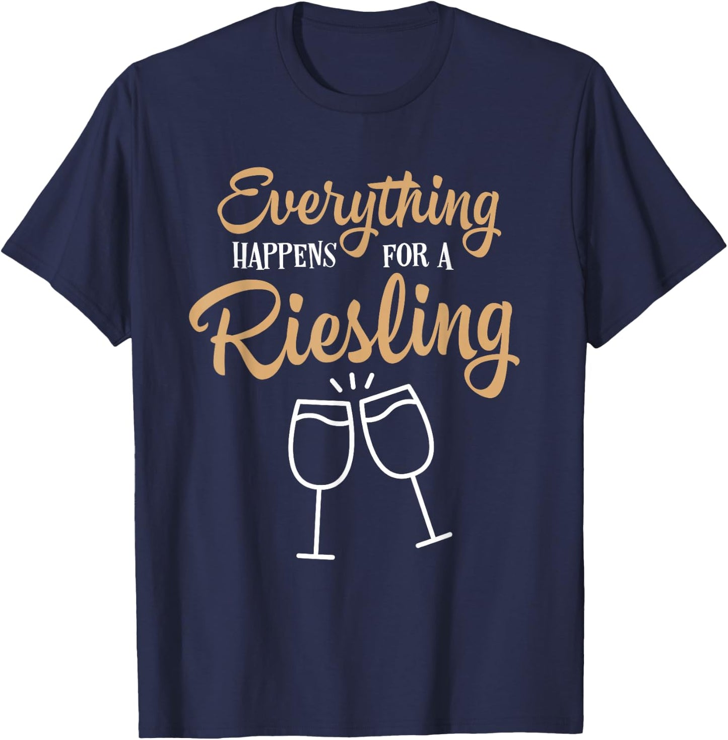 Everything Happens For A Riesling Wine Lovers T-Shirt - T-Shirt | Navy