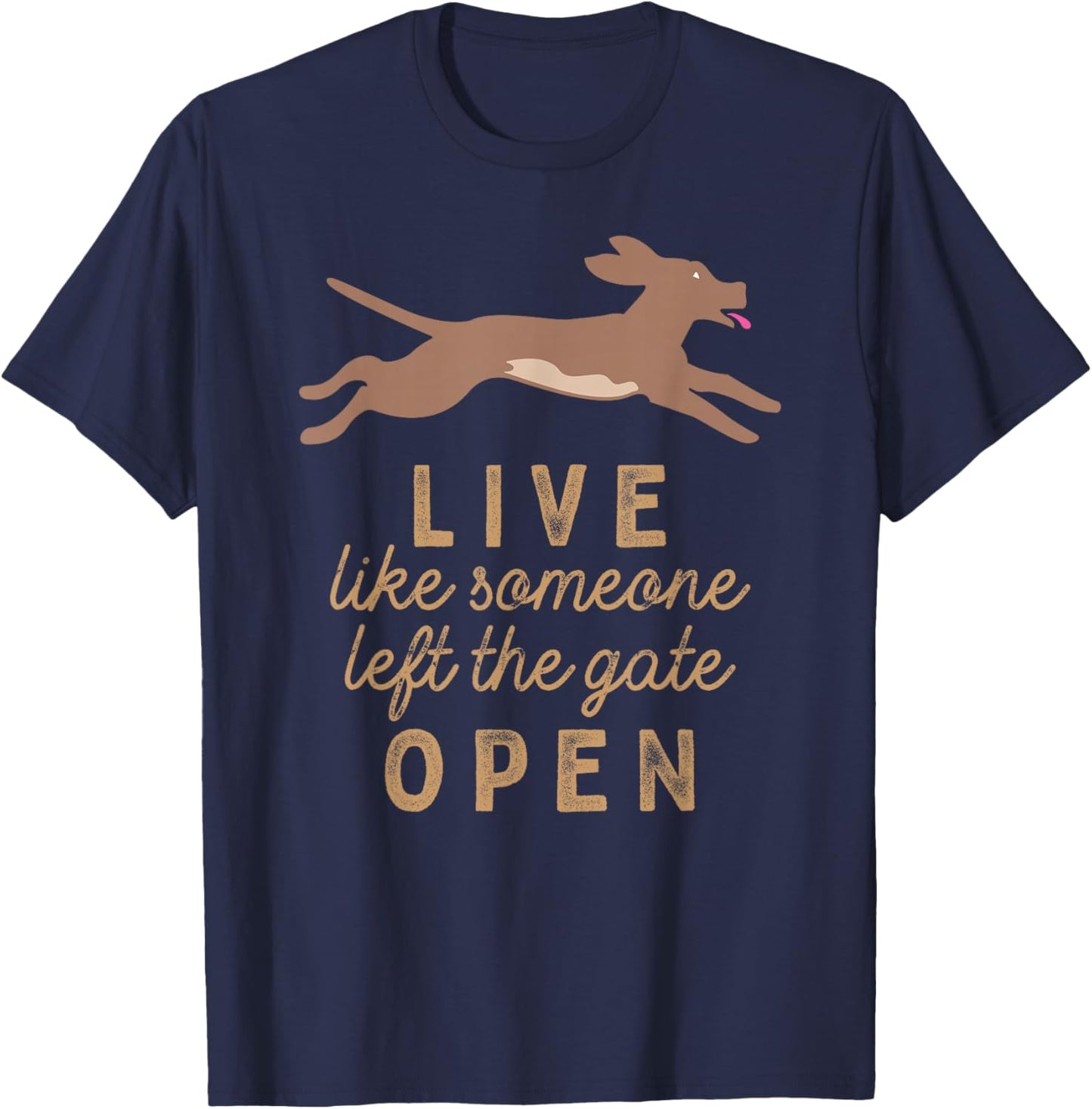 Live like someone left the gate open! T-Shirt - T-Shirt | Navy