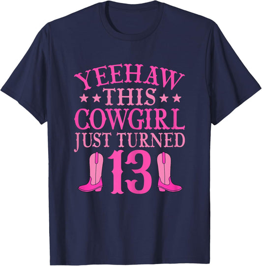 Yeehaw This Cowgirl Just Turned 13 Western 13th Birthday T-Shirt - T-Shirt | Navy