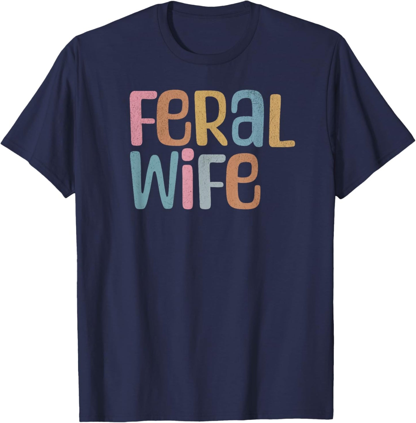 Funny Feral Wife T-Shirt - T-Shirt | Navy