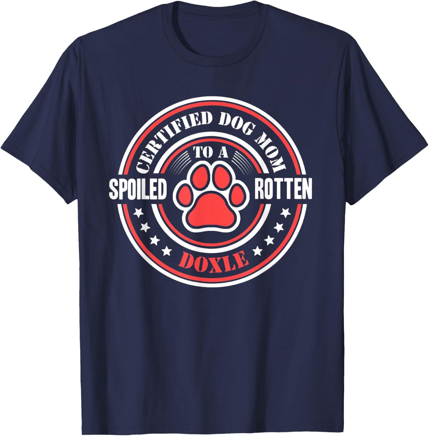 Certified Dog Mom to a Spoiled Rotten Doxle T-Shirt - T-Shirt | Navy