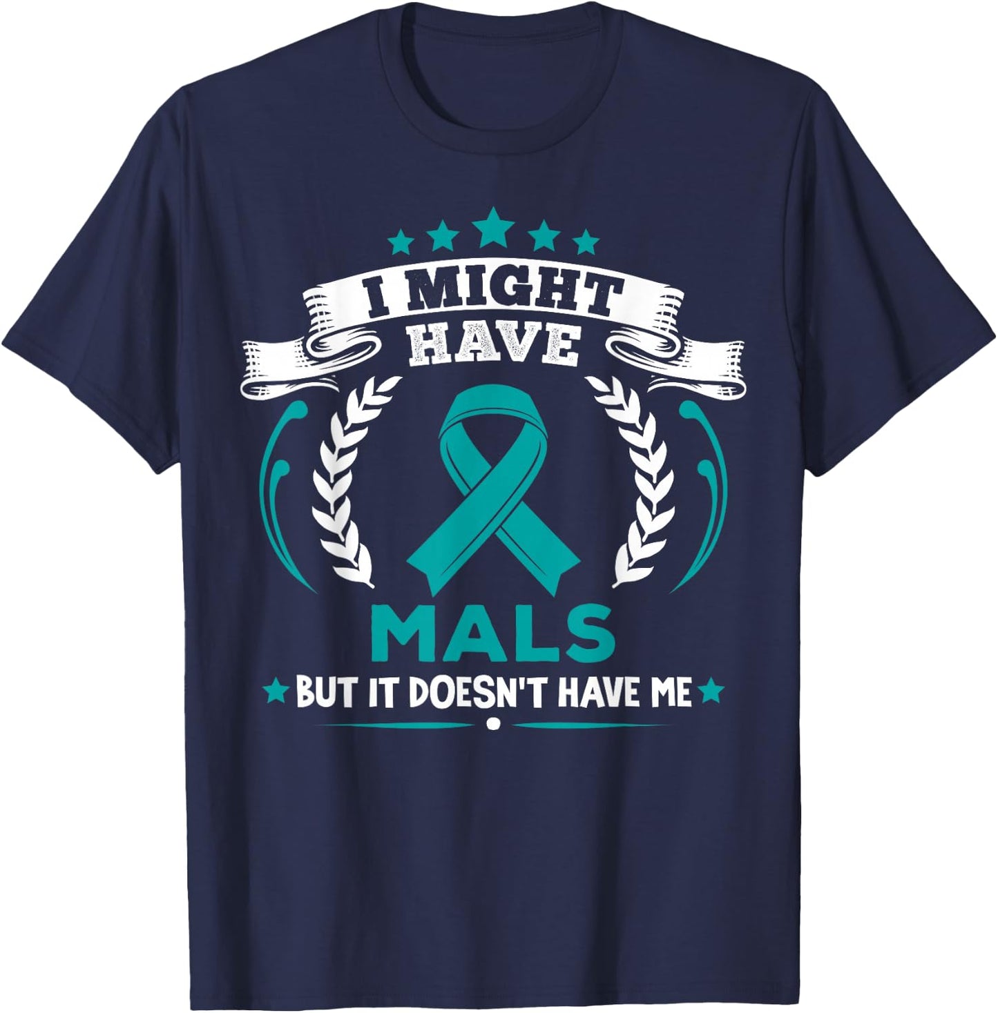 Median Arcuate Ligament Syndrome MALS Doesn't Have Me MALS T-Shirt - T-Shirt | Navy