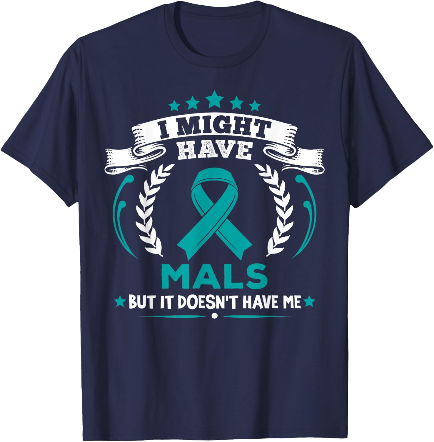 Median Arcuate Ligament Syndrome MALS Doesn't Have Me MALS T-Shirt - T-Shirt | Navy
