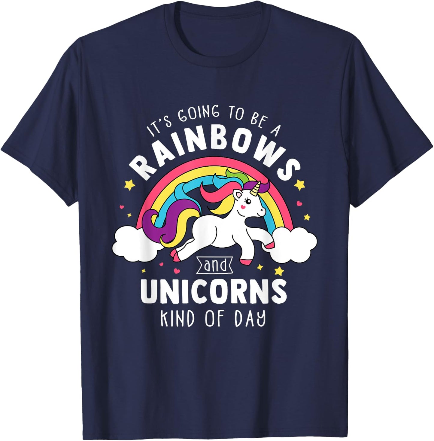 It's Going To Be A Rainbows and Unicorns Day - Unicorn Gift T-Shirt - T-Shirt | Navy