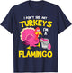Turkey Im A Flamingo Sarcastic Fun Funny Thanksgiving Gifts T-Shirt - T-Shirt | Navy