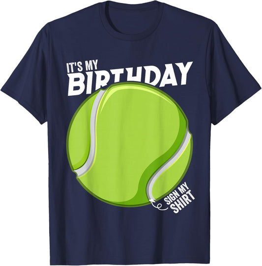It's My Birthday Sign My Shirt Tennis Birthday Party T-Shirt - T-Shirt | Navy