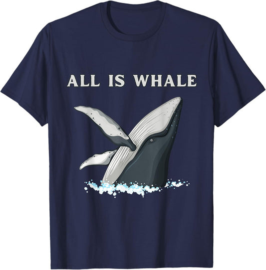 Funny All Is Whale Ocean Life Orca Lovers T-Shirt - T-Shirt | Navy