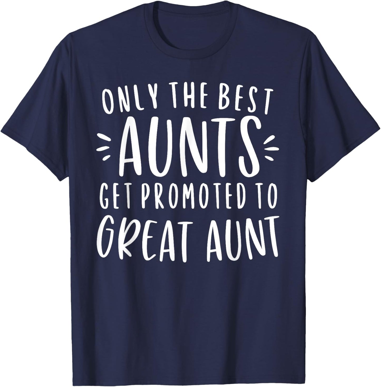Only The Best Aunts Get Promoted To Great Aunt Gifts Auntie T-Shirt - T-Shirt | Navy