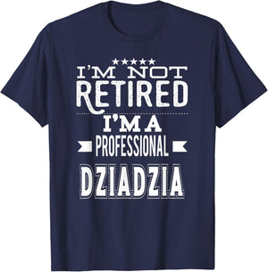 I'm Not Retired I'm A Professional Dziadzia Polish Grandpa T-Shirt - T-Shirt | Navy