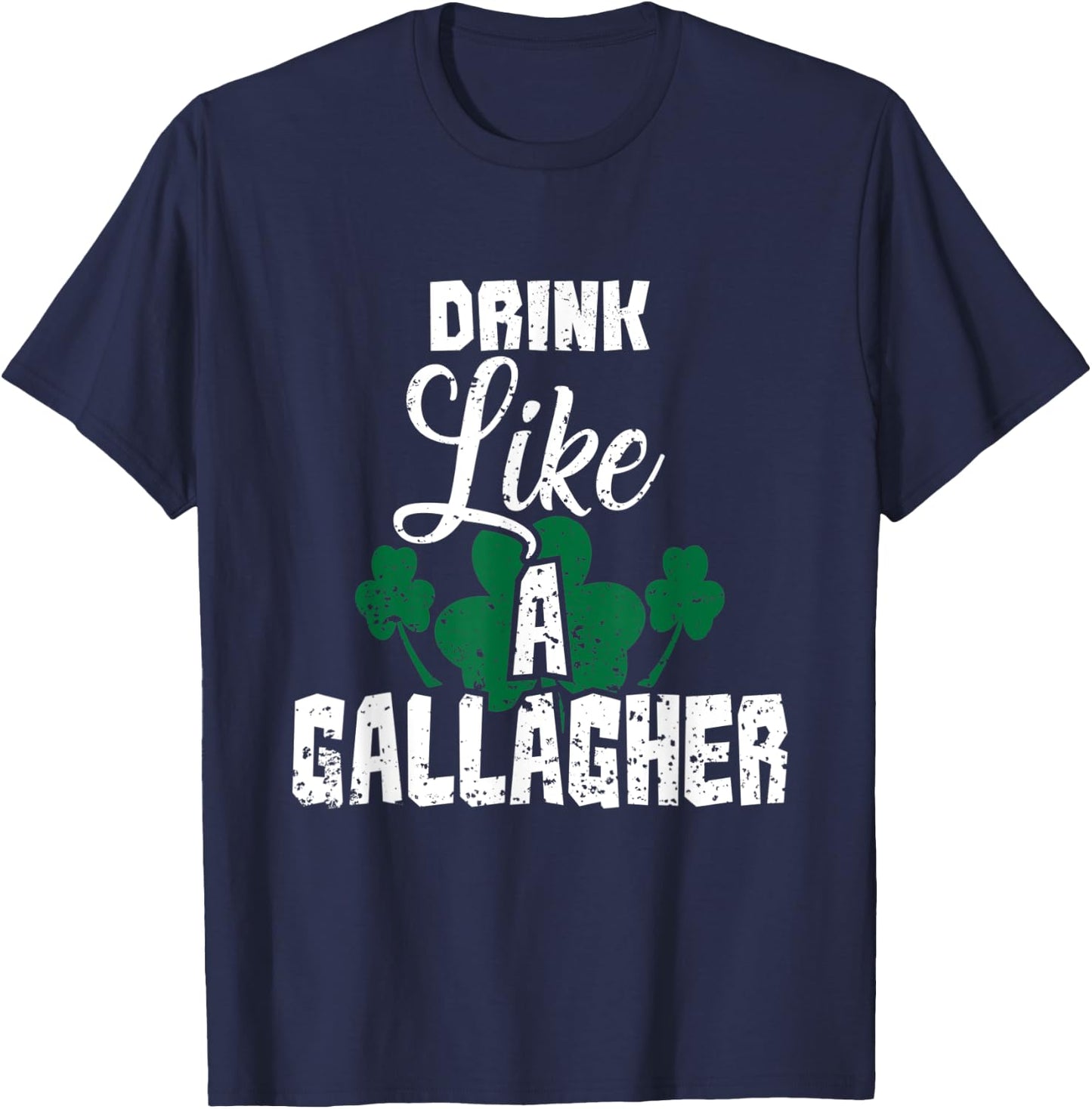 Drink Like A Gallagher Irish Beer Shamrock St Patricks Day T-Shirt - T-Shirt | Navy