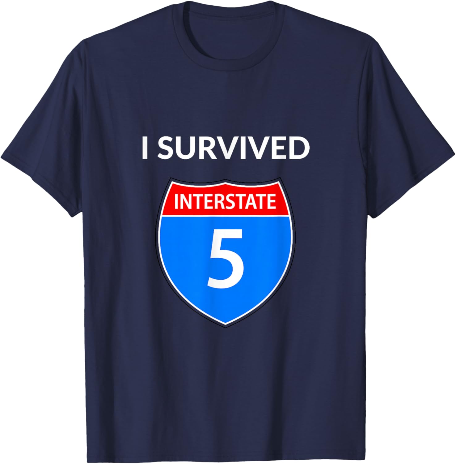 I Survived Interstate 5 (I-5) T-Shirt - T-Shirt | Navy