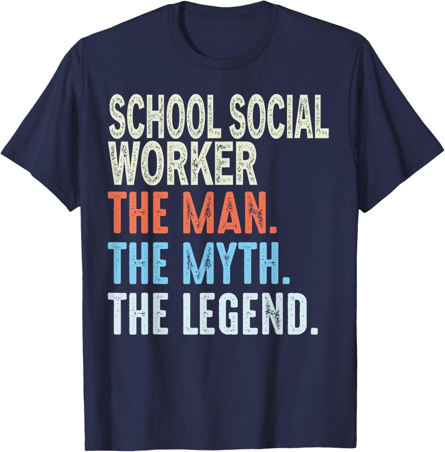 School Social Worker Man The Myth The Legend Appreciation T-Shirt - T-Shirt | Navy