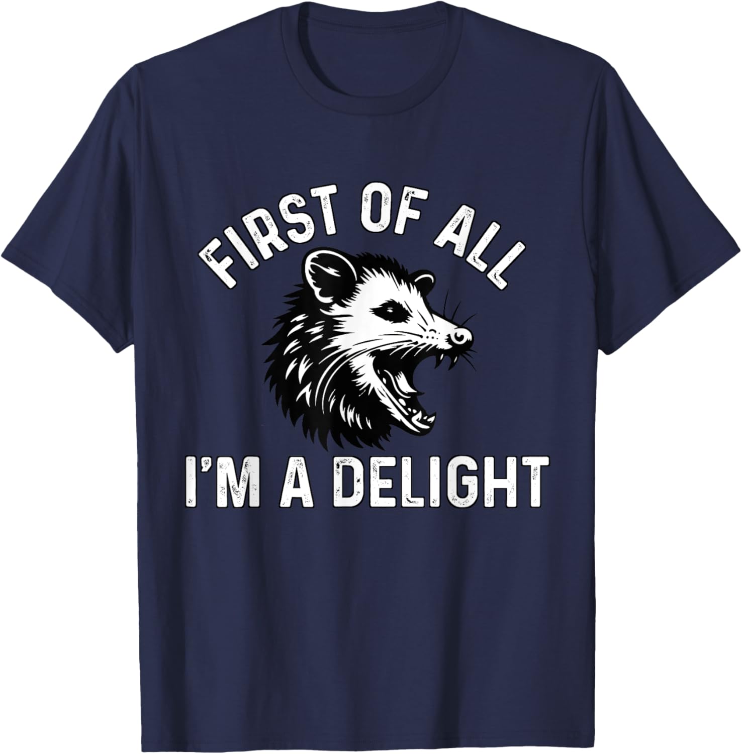 First Of All I'm A Delight Possum Angry Opossum Meme T-Shirt - T-Shirt | Navy