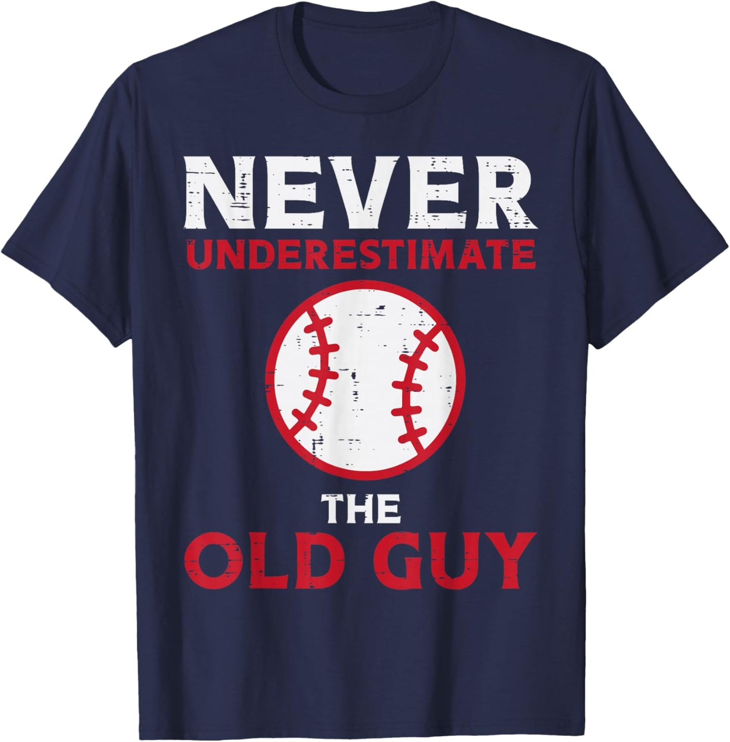 Never Underestimate The Old Guy Baseball Grandpa Dad Men T-Shirt - T-Shirt | Navy