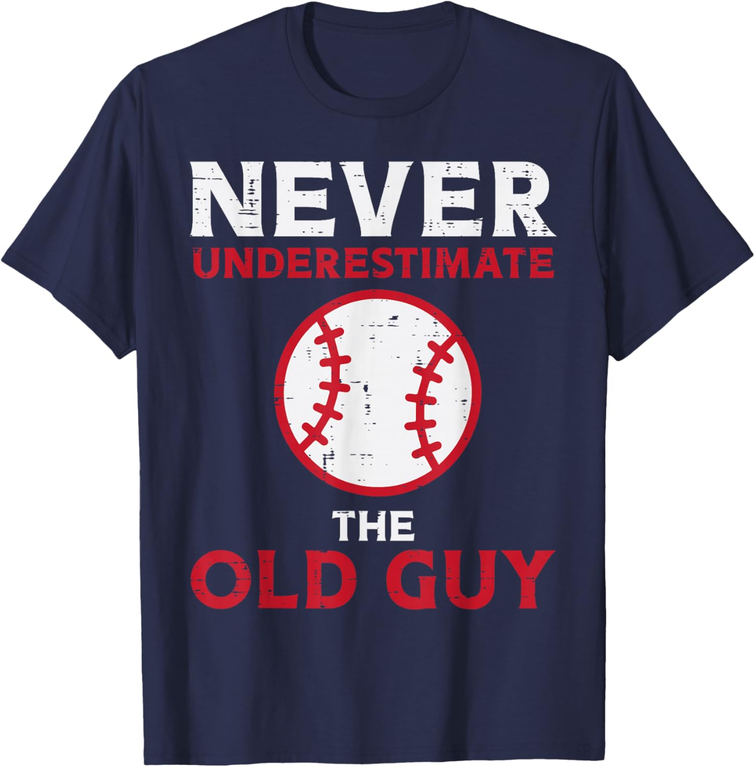 Never Underestimate The Old Guy Baseball Grandpa Dad Men T-Shirt - T-Shirt | Navy