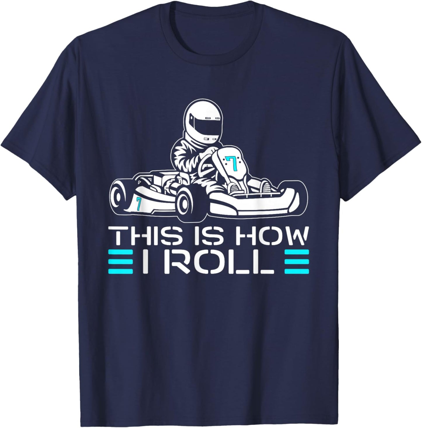 This is How I Roll Go Kart Racer Racing Go Kart T-Shirt - T-Shirt | Navy