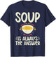 Soup is always the Answer Soup Lover T-Shirt - T-Shirt | Navy