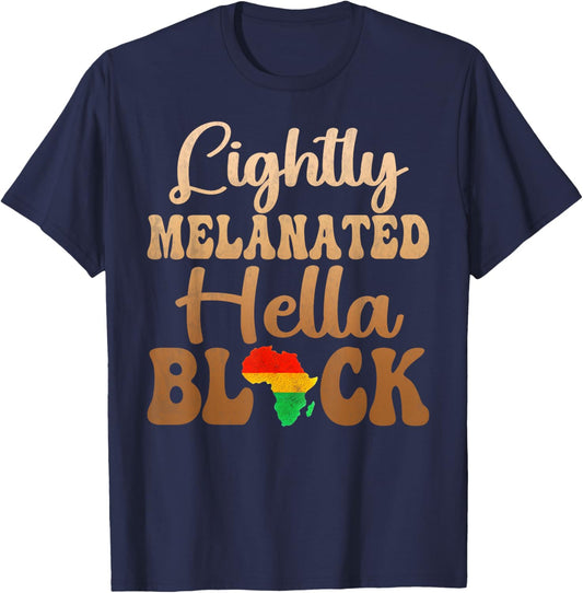Blackity Black history month Lightly Melanated Hella Black T-Shirt - T-Shirt | Navy