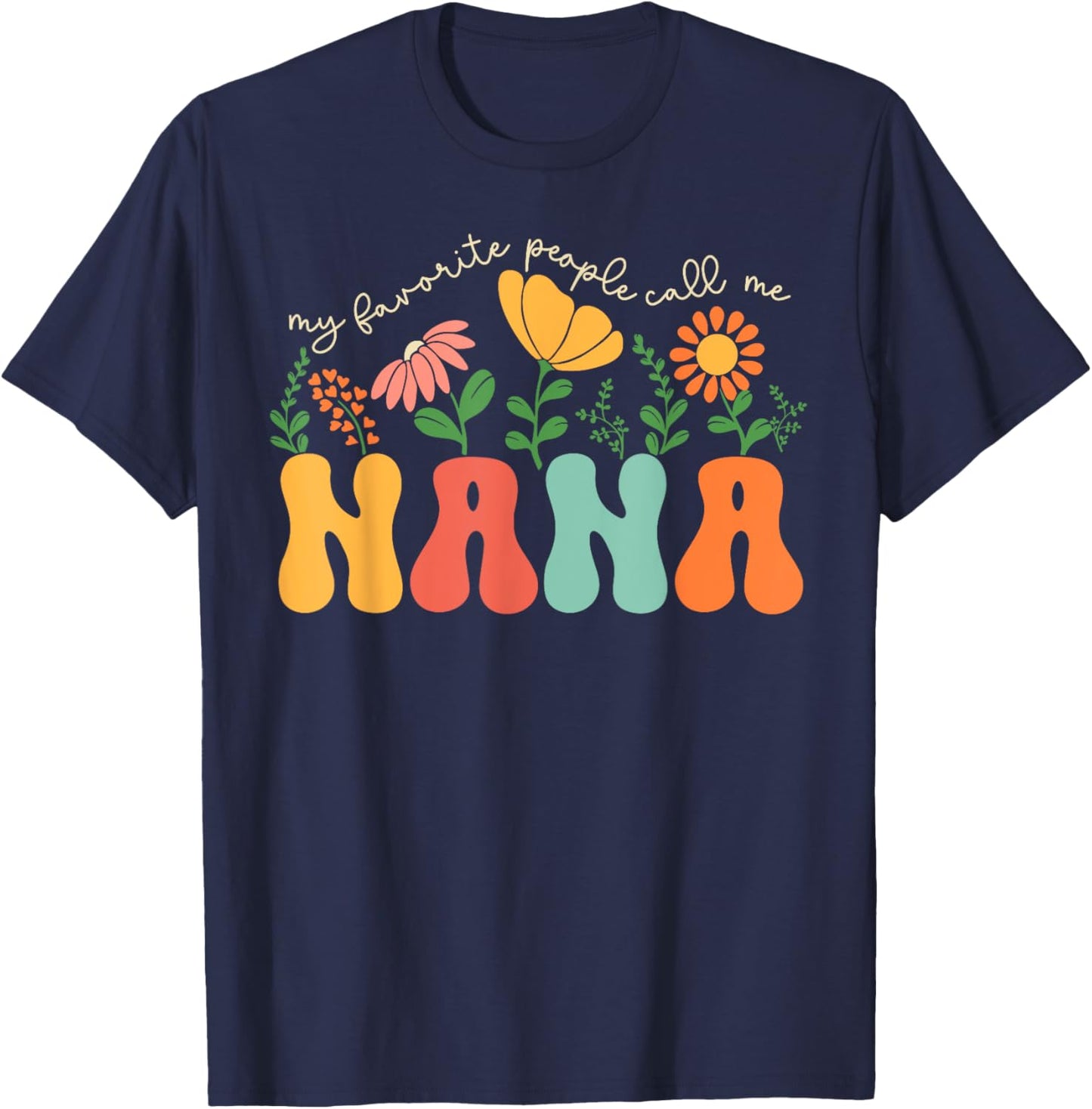 My Favorite People Call Me Nana Mothers Day T-Shirt - T-Shirt | Navy