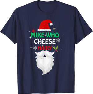 Mike Who Chesse Hairy Funny Santa Jokes Women Men Christmas T-Shirt - T-Shirt | Navy
