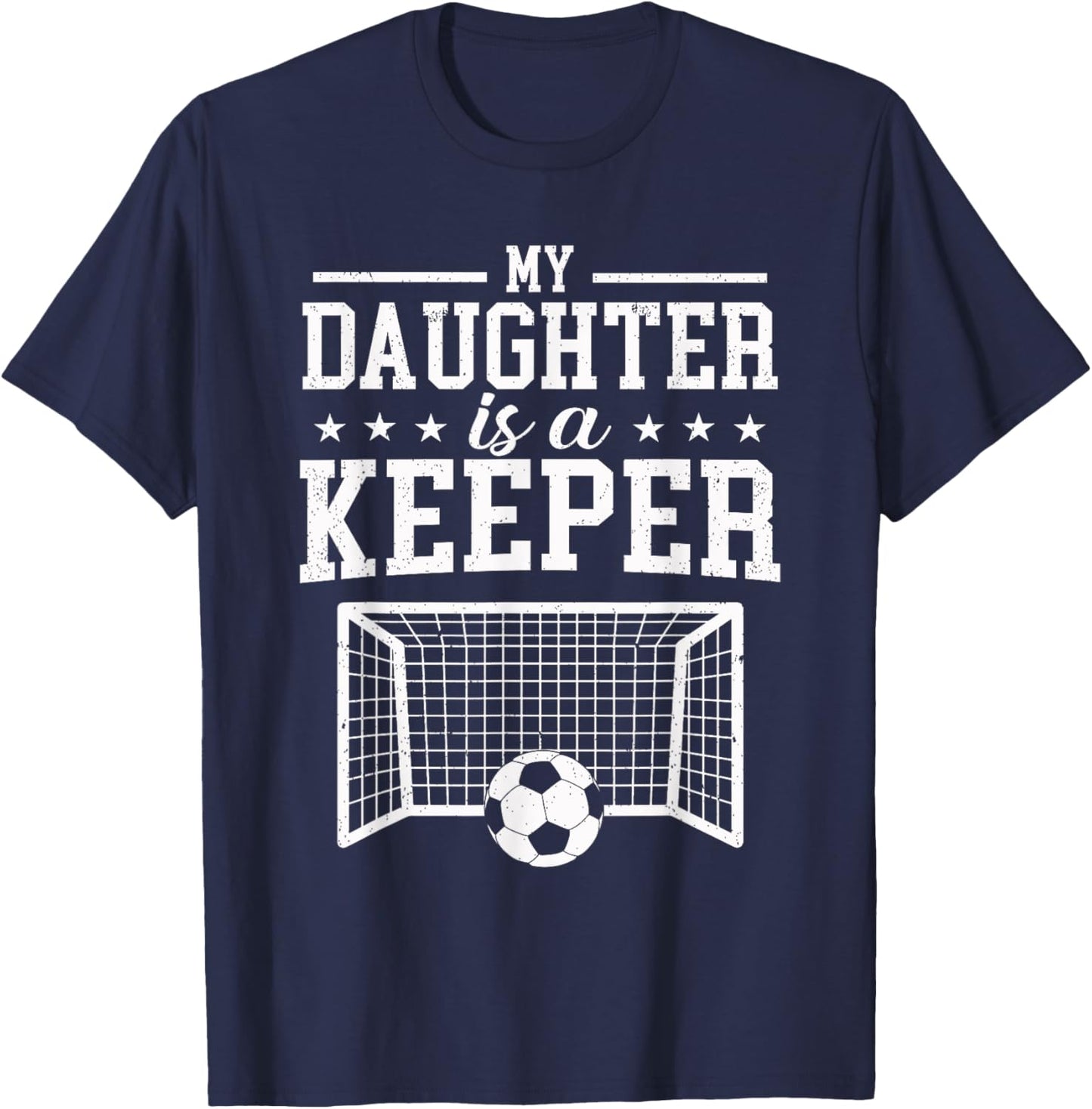 My Daughter Is A Keeper Soccer Dad Mom T-Shirt - T-Shirt | Navy