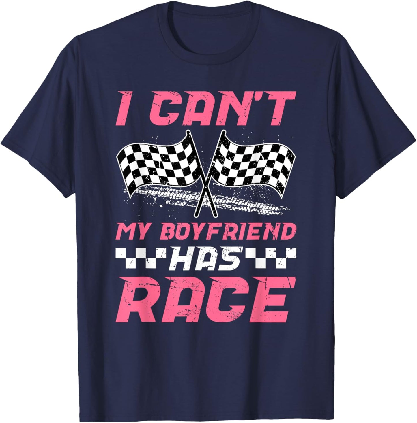 My Boyfriend Has Race Girlfriend Of A Racer Girlfriend T-Shirt - T-Shirt | Navy