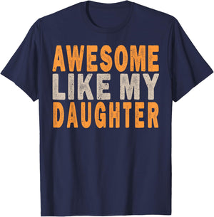 Awesome Like My Daughter Funny Mothers Fathers Day Mom Dad T-Shirt - T-Shirt | Navy