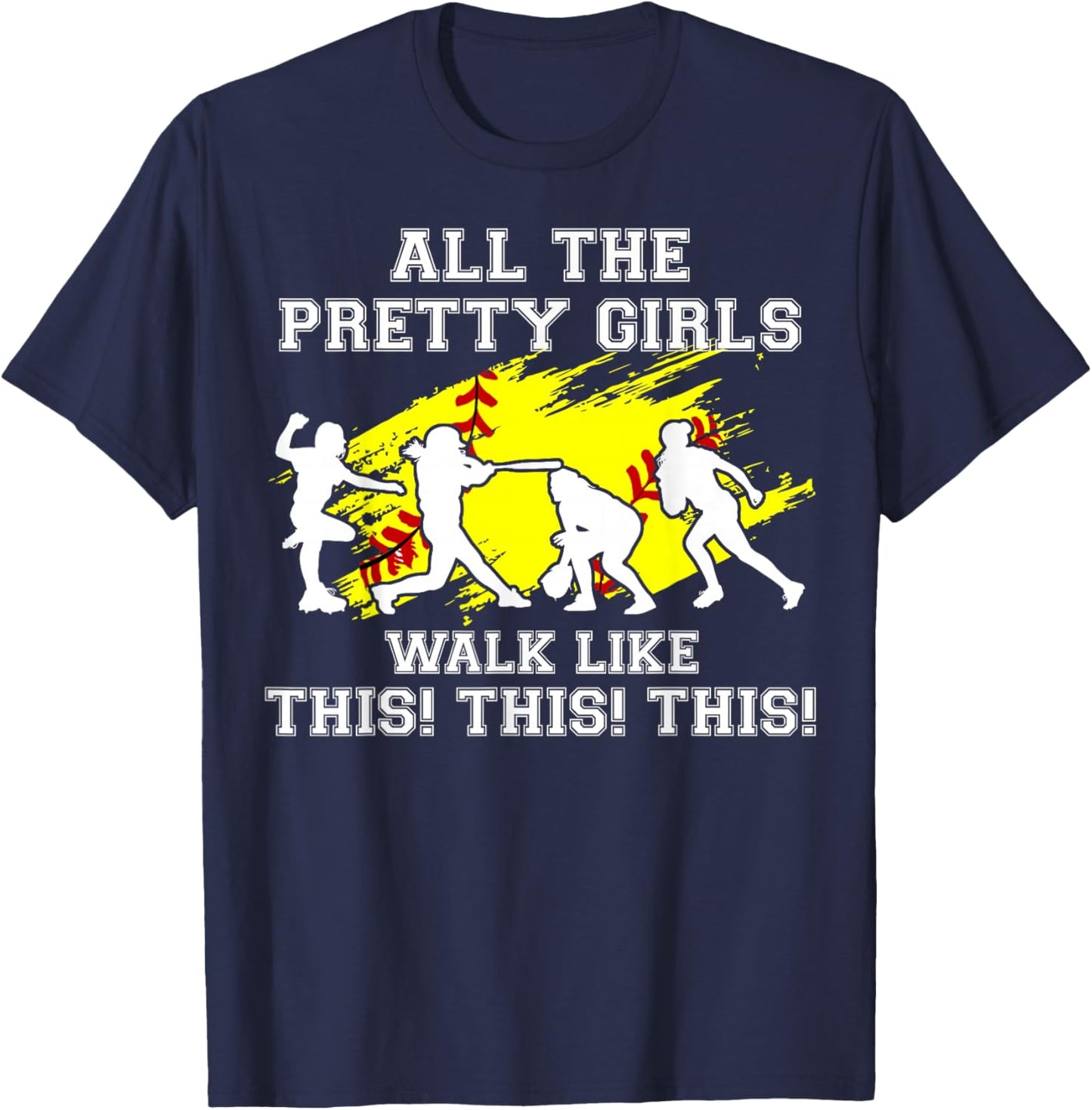 Softball Pretty Girl Walk Like This Funny Teen Women Graphic T-Shirt - T-Shirt | Navy