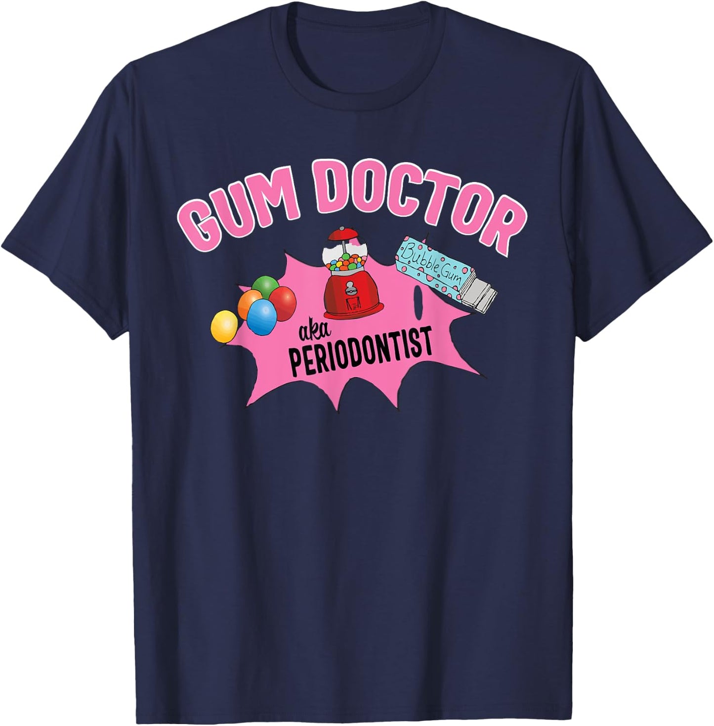 Funny Gum Doctor Periodontist Gift T-Shirt - T-Shirt | Navy
