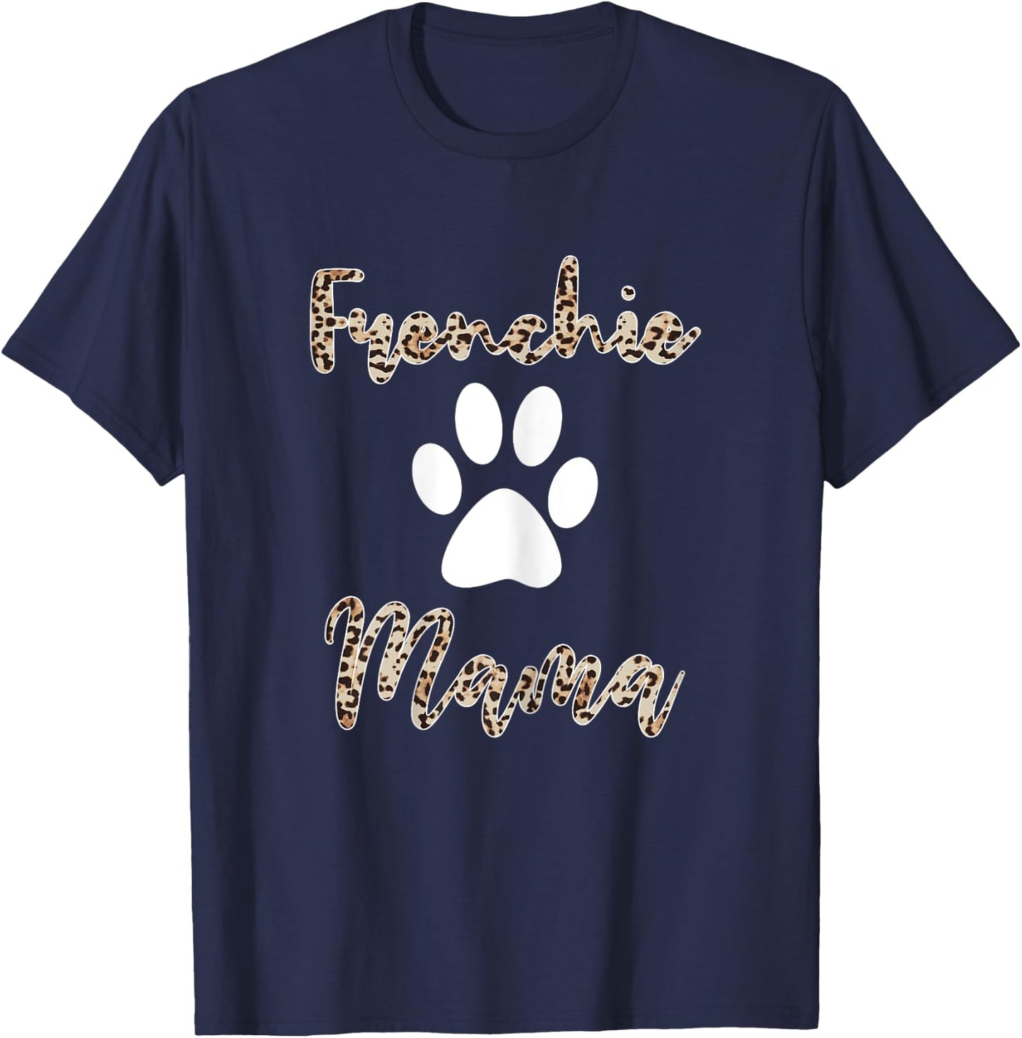 Frenchie Mama Shirt Leopard Style French Bulldog Mom T-Shirt - T-Shirt | Navy