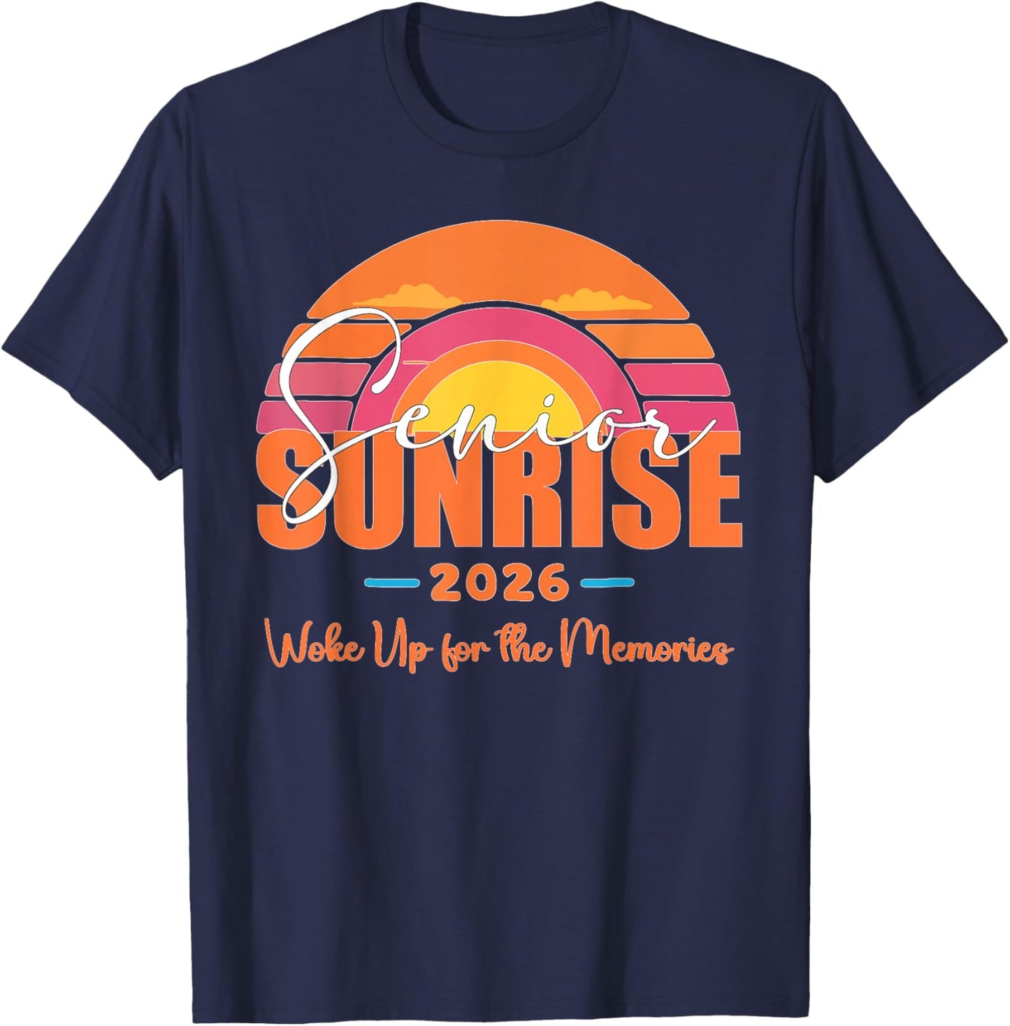 Senior Sunrise 2026 Woke Up for The Memories 2025 Graduation T-Shirt - T-Shirt | Navy