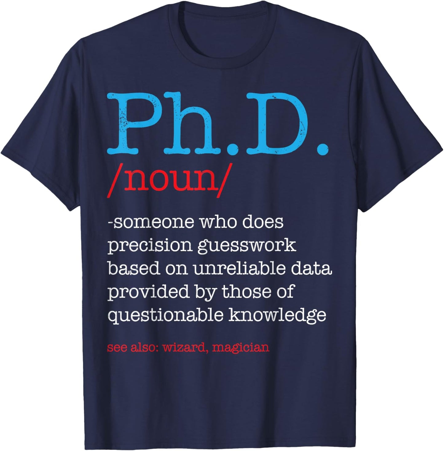 Ph.D PHD Student Definition Sarcastic Funny Graduation Gift T-Shirt - T-Shirt | Navy