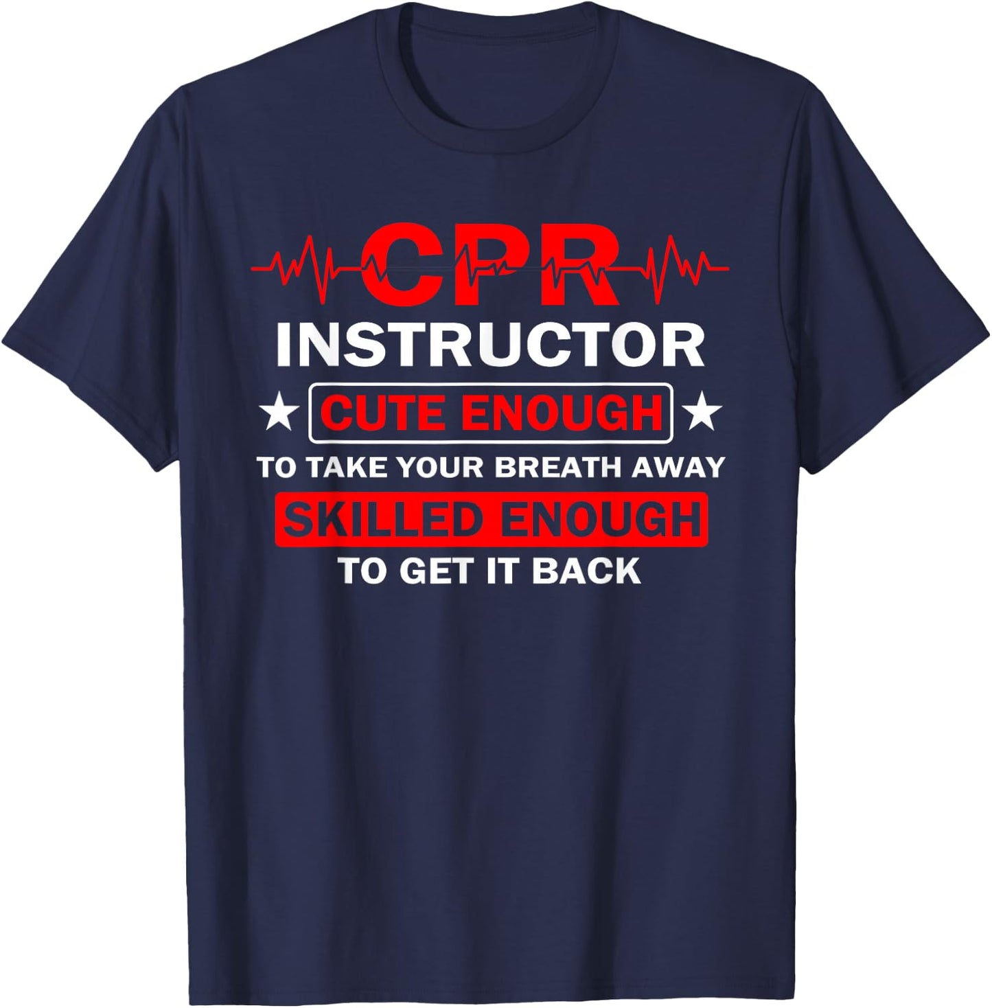 CPR Instructor Cute Enough Funny EMT Training CPR Klasse T-Shirt - T-Shirt | Navy