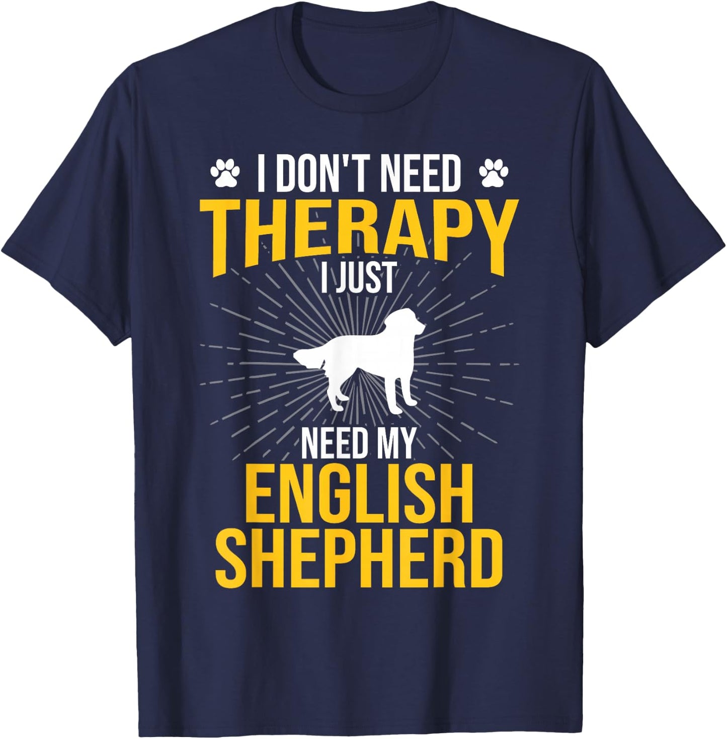 I Just Need My English Shepherd Dog Lover Therapy T-Shirt - T-Shirt | Navy