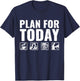 Plan For Today Heavy Equipment Operator Excavator T-Shirt - T-Shirt | Navy