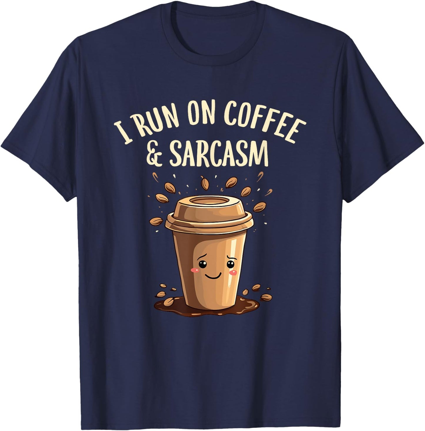I Run On Coffee And Sarcasm Caffeine T-Shirt - T-Shirt | Navy