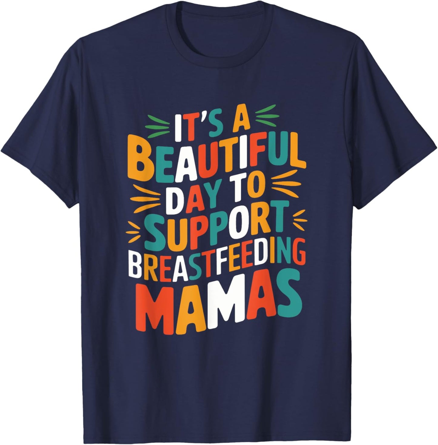 It’s Beautiful Day To Support Breastfeeding, Lactation Mom T-Shirt - T-Shirt | Navy