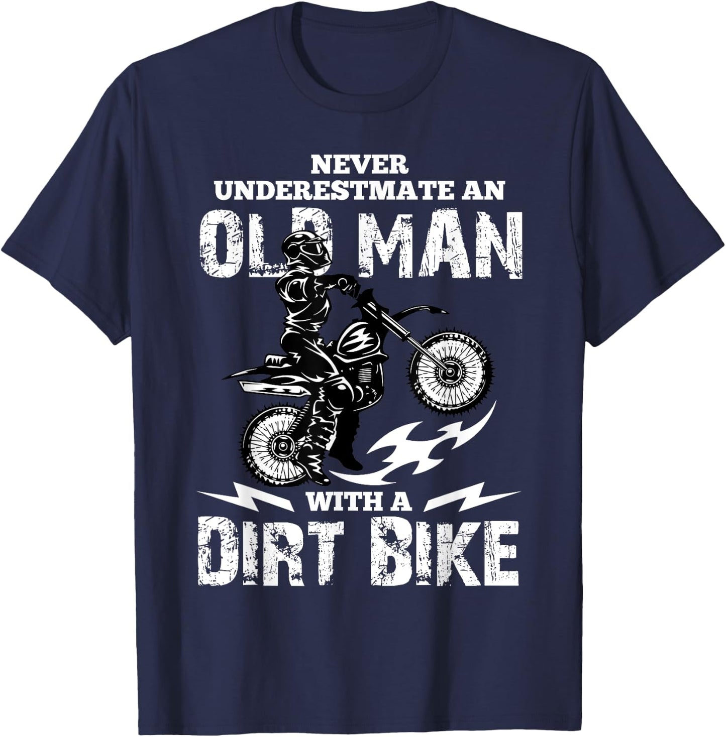 Never Underestimate an Old Man with a Dirt Bike Funny Gifts T-Shirt - T-Shirt | Navy