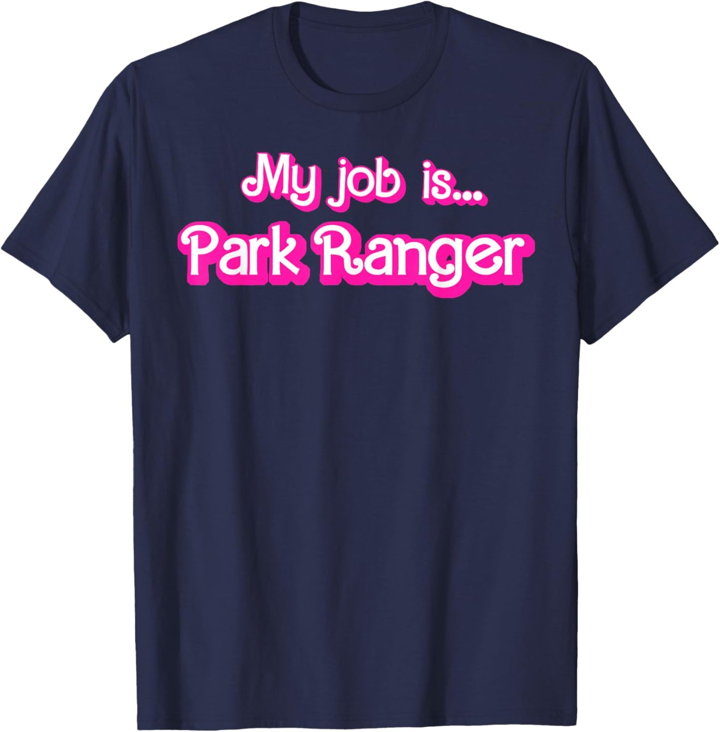 My Job Is Park Ranger T-Shirt - T-Shirt | Navy