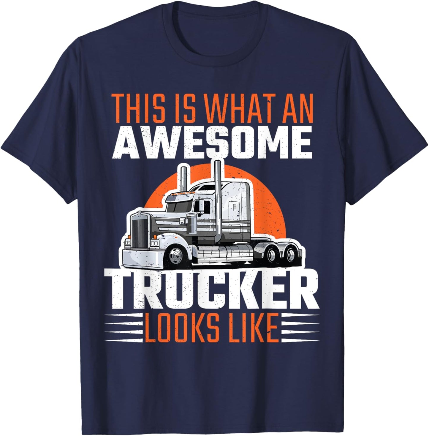 Truck Driver Semi Rig Awesome Trucker Slogan Simple Design T-Shirt - T-Shirt | Navy