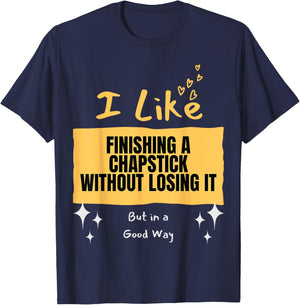 Like... Finishing a Chapstick T-Shirt - T-Shirt | Navy
