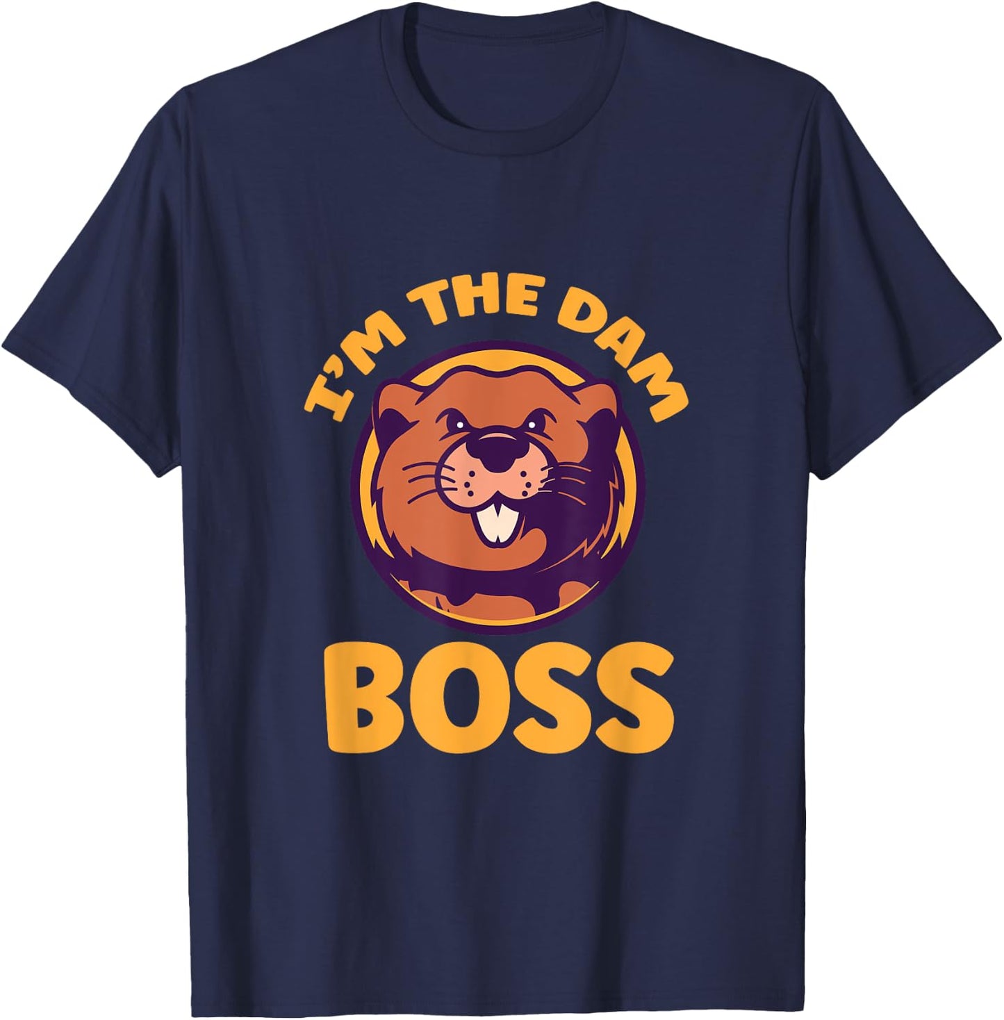 I'm The Dam Boss River Rodent Beaver T-Shirt - T-Shirt | Navy