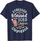 Stressed Blessed And Iced Coffee Obsessed T-Shirt - T-Shirt | Navy
