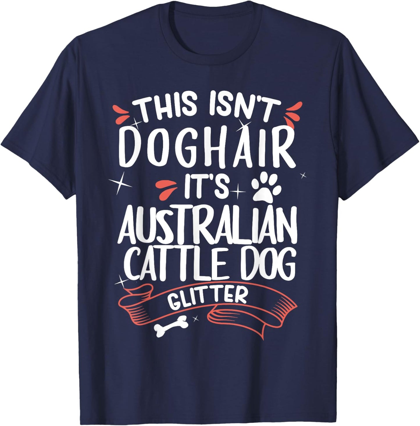 Australian Cattle Dog Shirt Men Women Dog Mom Dog Lover T-Shirt - T-Shirt | Navy